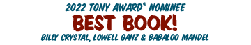 2022 Tony Award Nominee Best Book! Billy Crystal, Lowell Ganz & Babaloo Mandel
